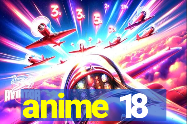 anime 18